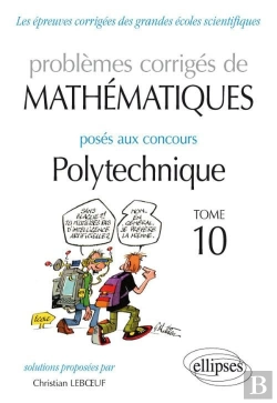 Bertrand.pt - Mathématiques - Problèmes Corrigés Posés Aux Concours Polytechnique - 2014-2016 - Tome 10