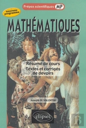 Mathématiques - Résumé De Cours - Textes Et Corrigés De Devoirs - Mp