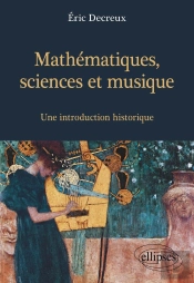 Mathématiques, Sciences Et Musique : Une Introduction Historique