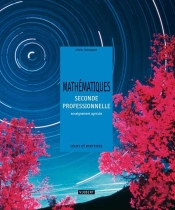 Mathématiques ; Seconde Professionnelle ; Enseignement Agricole (2e Édition)
