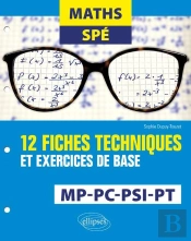 Mathématiques Spé ; Mp, Pc, Psi, Pt ; 12 Fiches Techniques Et Exercices De Base