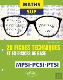 Bertrand.pt - Mathématiques Sup ; Mpsi, Pcsi, Ptsi ; 20 Fiches Techniques Et Exercices De Base