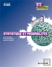 Mathématiques T.2 ; Statistique Et Probabilités ; Bts Industriels ; Groupements B, C, D
