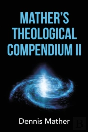 Mather'S Theological Compendium Ii