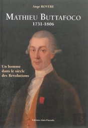 Mathieu Buttafoco, 1731-1806 ; Un Homme Dans Les Siècle Des Révolutions
