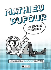 Mathieu Dufour, La Bande Dessinée : Les Histoires De Mathduff