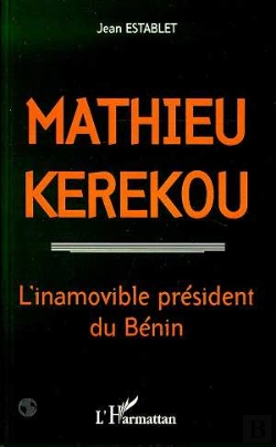 Bertrand.pt - Mathieu Kerekou 1933-1996 : L'Inamovible President Du Benin