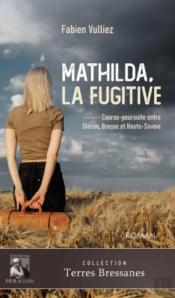 Bertrand.pt - Mathilda, La Fugitive : Course-Poursuite Entre Oléron, Bresse Et Haute-Savoie