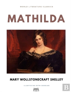Bertrand.pt - Mathilda / Mary Wollstonecraft Shelley / World Literature Classics / Illustrated With Doodles