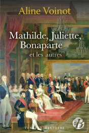 Mathilde, Juliette, Bonaparte Et Les Autres