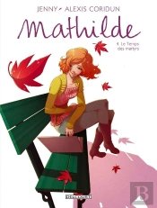 Mathilde Tome 4 ; Le Temps Des Martyrs