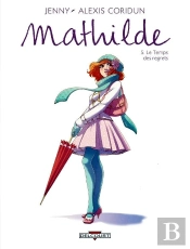 Mathilde Tome 5 ; Le Temps Des Regrets