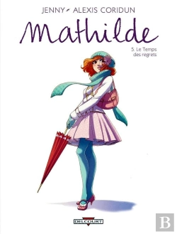 Bertrand.pt - Mathilde Tome 5 ; Le Temps Des Regrets