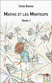 Mathis Chez Les Minitoups Tome 2