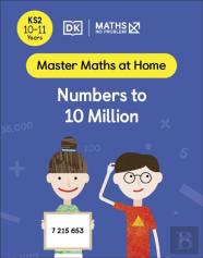 Maths Â€” No Problem! Numbers To 10 Million, Ages 10-11 (Key Stage 2)