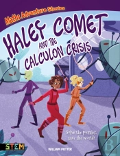 Maths Adventure Stories: Haley Comet And The Calculon Crisis