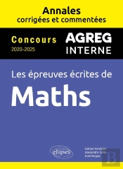 Maths : Agrégation Interne ; Annales Corrigées Et Commentées ; Concours 2020-2025