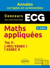 Maths Appliquées : Ecg ; Annales Corrigées Et Commentées ; Concours 2021/2022/2023/2024 (2e Édition)