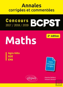 Bertrand.pt - Maths Bcpst -  Annales Corrigées Et Commentées 2017-2018-2019 - Concours Agro-Veto, G2e, Ens - 2e Édition