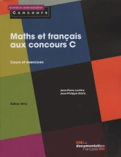 Maths Et Francais Aux Concours C ; Cours Et Exercices  (Edition 2016)