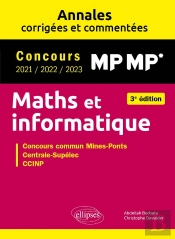 Maths Et Informatique : Mp-Mp* ; Annales Corrigées Et Commentées ; Concours 2021/2022/2023