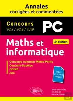 Bertrand.pt - Maths Et Informatique. Pc. Annales Corrigées Et Commentées. Concours 2017/2018/2019 - 2e Édition