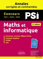 Maths Et Informatique ; Psi. Annales Corrigées Et Commentées : Concours 2017/2018/2019 (2e Édition)