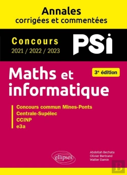 Bertrand.pt - Maths Et Informatique : Psi ; Annales Corrigées Et Commentées ; Concours 2021/2022/2023