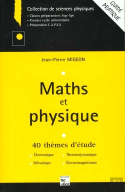 Bertrand.pt - Maths Et Physique: 40 Themes D'Etudes: Electronique, Thermodynamique, Mecanique, Electromagnetisme