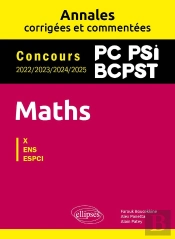Maths : Pc, Psi, Bcpst ; Annales Corrigées Et Commentées ; Concours 2022/2023/2024/2025
