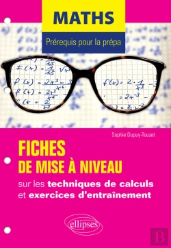 Bertrand.pt - Maths - Prérequis Pour La Prépa - 7 Fiches De Mise À Niveau Sur Les Techniques De Calculs Et Exercices D'Entraînement