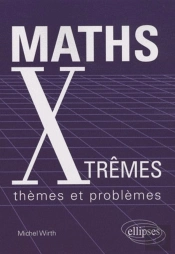 Maths Xtrêmes - Thèmes Et Problèmes