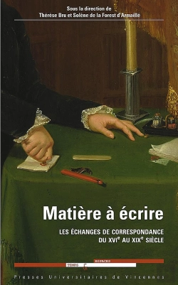 Bertrand.pt - Matière À Écrire ; Les Échanges De Correspondance Du Xvie Au Xixe Siècle
