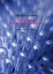Matière À Penser ; Essais D'Histoire Et De Philosophie De La Chimie