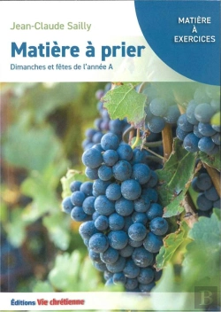 Bertrand.pt - Matière À Prier : Dimanches Et Fêtes De L'Année A.