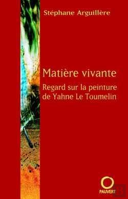 Bertrand.pt - Matière Vivante : Regard Sur La Peinture De Yahne Le Toumelin