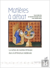Matières À Débat ; La Notion De Matière Littéraire Dans La Littérature Médiévale