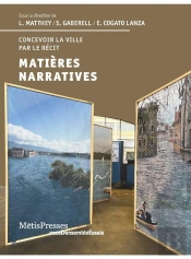 Matières Narratives : Concevoir La Ville Par Le Récit