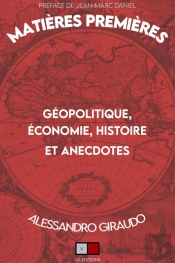Matières Premières Tome 1 : Géopolitique, Économie, Histoires Extraordinaires