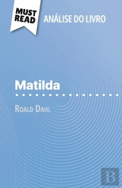 Matilda De Roald Dahl (Analise Do Livro) : Analise Completa E Resumo Pormenorizado Do Trabalho