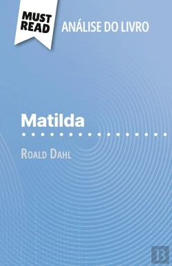 Bertrand.pt - Matilda De Roald Dahl (Analise Do Livro) : Analise Completa E Resumo Pormenorizado Do Trabalho
