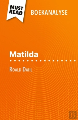 Bertrand.pt - Matilda Van Roald Dahl (Boekanalyse) : Volledige Analyse En Gedetailleerde Samenvatting Van Het Werk