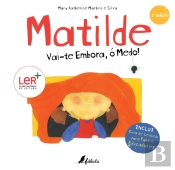 Matilde: Vai-te Embora, ó Medo!