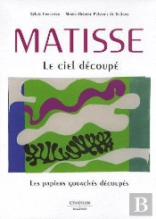 Matisse Les Gouaches Et Papiers Decoupes Relie