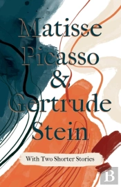 Matisse Picasso & Gertrude Stein - With Two Shorter Stories;With An Introduction By Sherwood Anderson