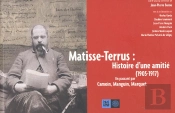 Matisse Terrus ; Histoire D'Une Amitie