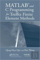Matlab And C Programming For Trefftz Finite Element Methods