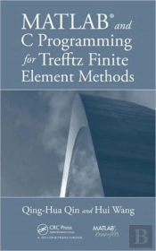 Matlab And C Programming For Trefftz Finite Element Methods