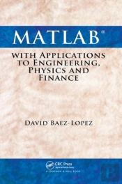 Matlab With Applications To Engineering, Physics And Finance