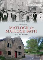 Matlock & Matlock Bath Through Time